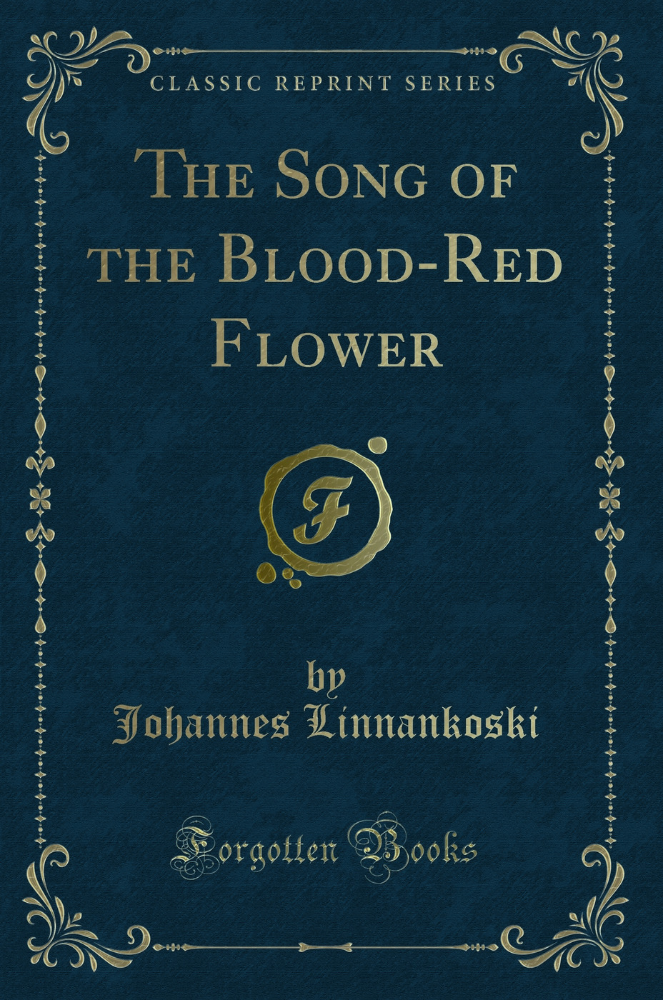 The Song of the Blood-Red Flower (Classic Reprint)