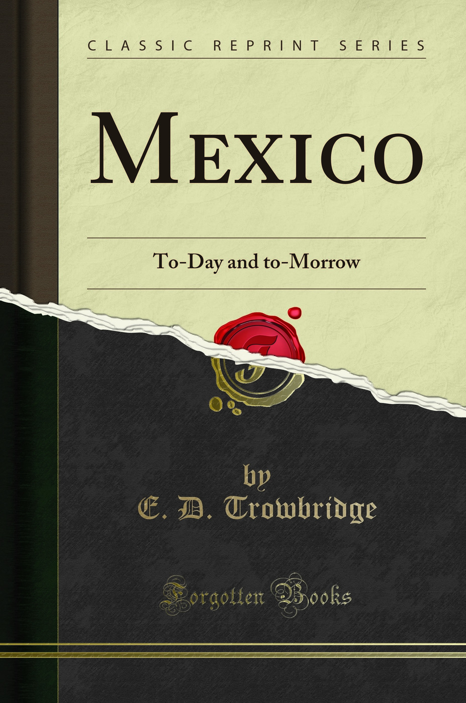 Mexico: To-Day and to-Morrow (Classic Reprint)