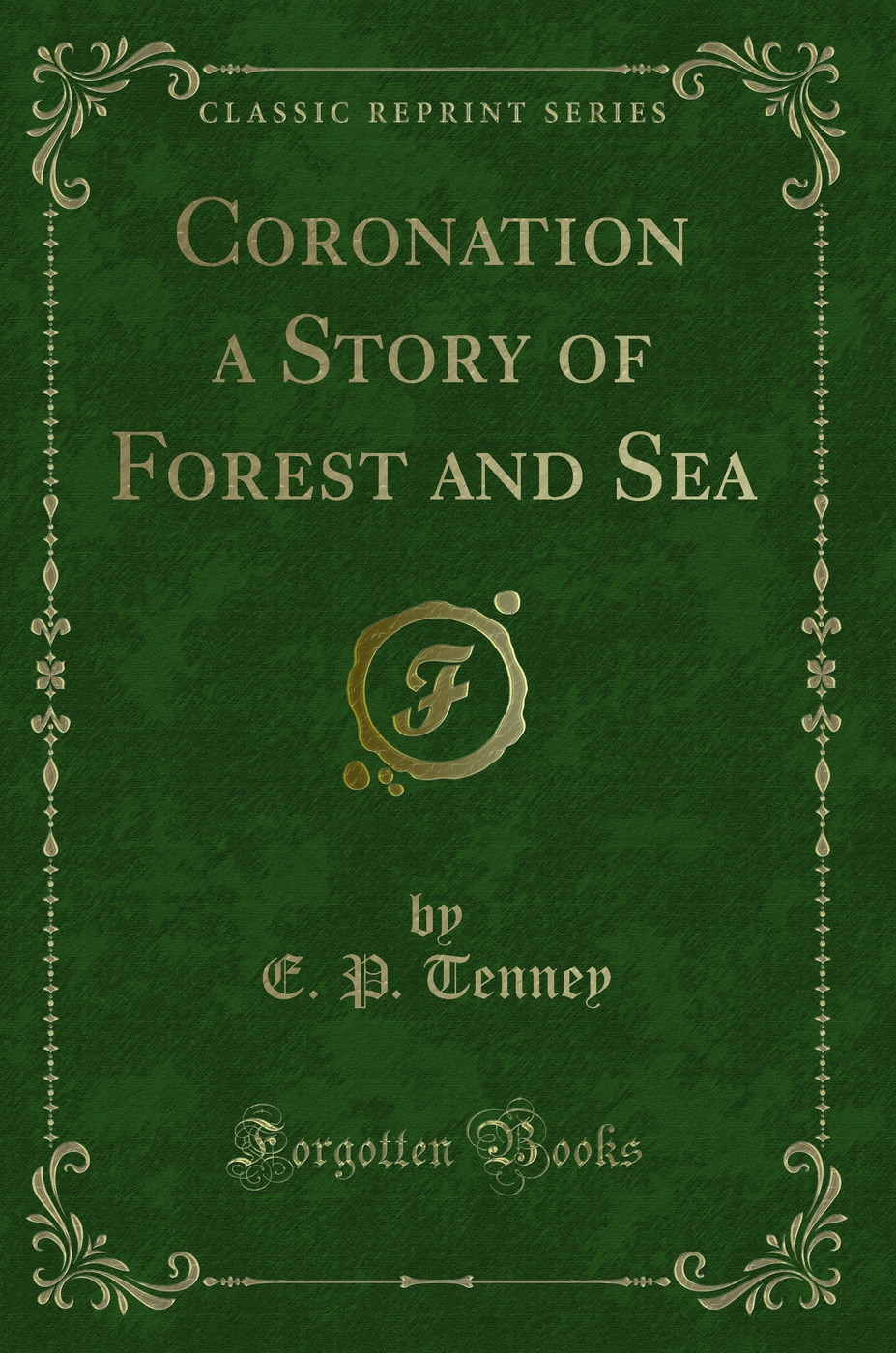 Coronation a Story of Forest and Sea (Classic Reprint)