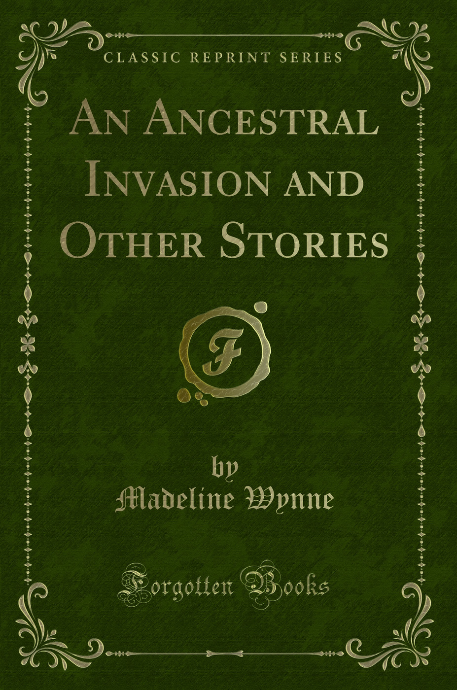 An Ancestral Invasion and Other Stories (Classic Reprint)