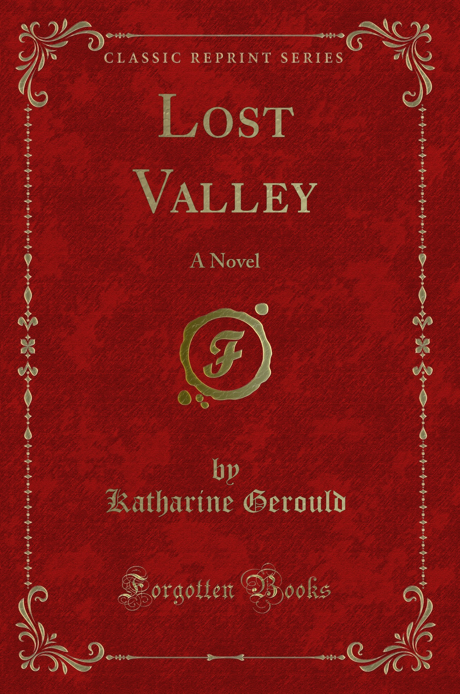 Lost Valley: A Novel (Classic Reprint)