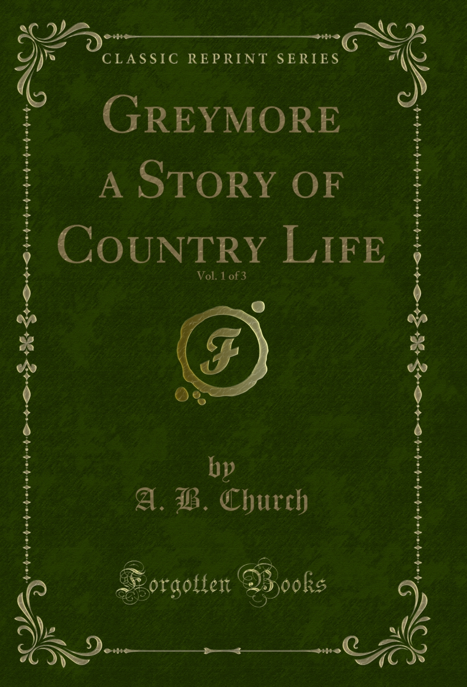 Greymore a Story of Country Life, Vol. 1 of 3 (Classic Reprint)