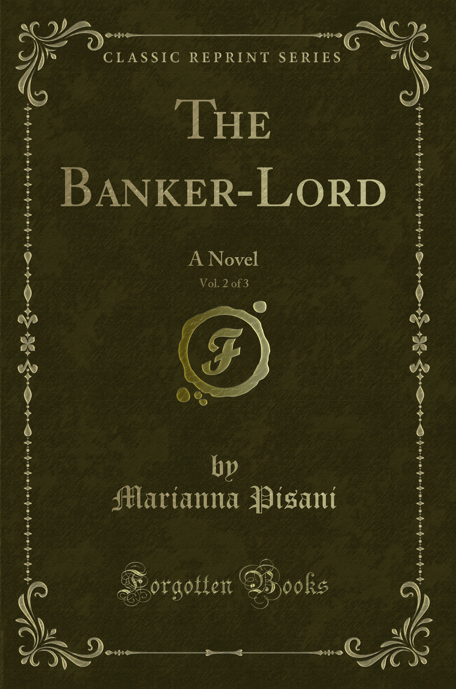 The Banker-Lord, Vol. 2 of 3: A Novel (Classic Reprint)
