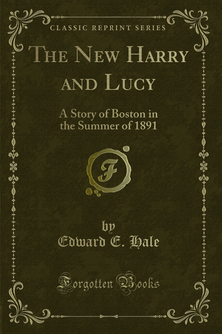 The New Harry and Lucy: A Story of Boston in the Summer of 1891 (Classic Reprint)