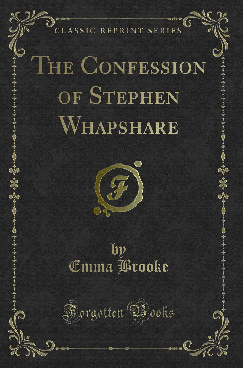 The Confession of Stephen Whapshare (Classic Reprint)