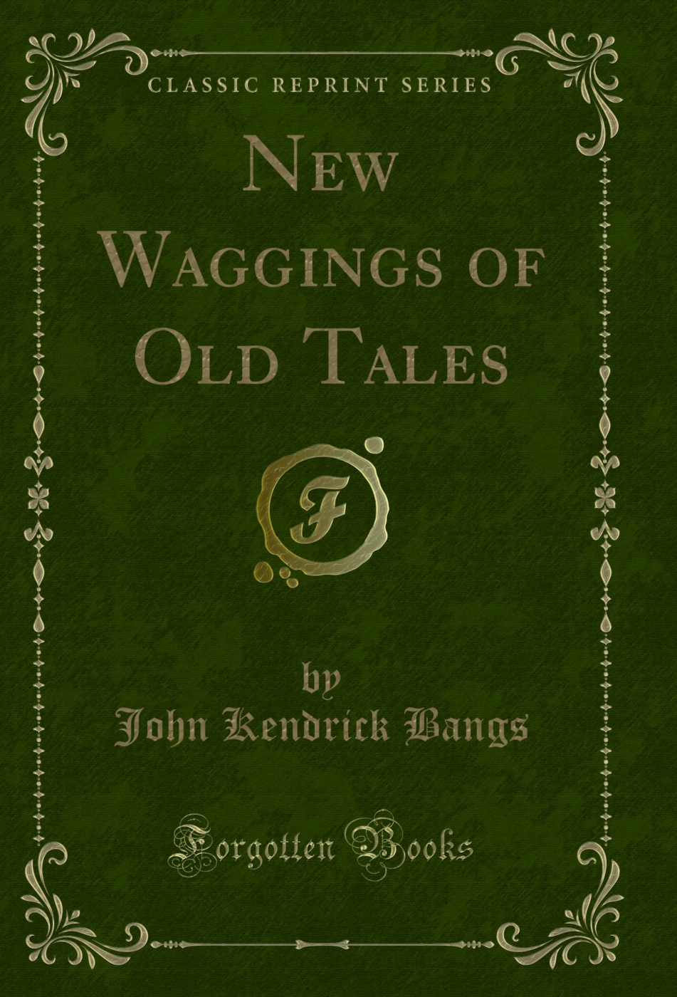 New Waggings of Old Tales (Classic Reprint)