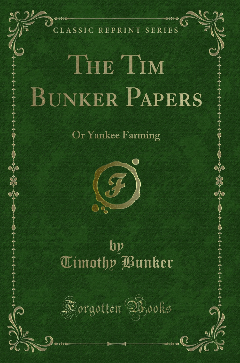 The Tim Bunker Papers: Or Yankee Farming (Classic Reprint)
