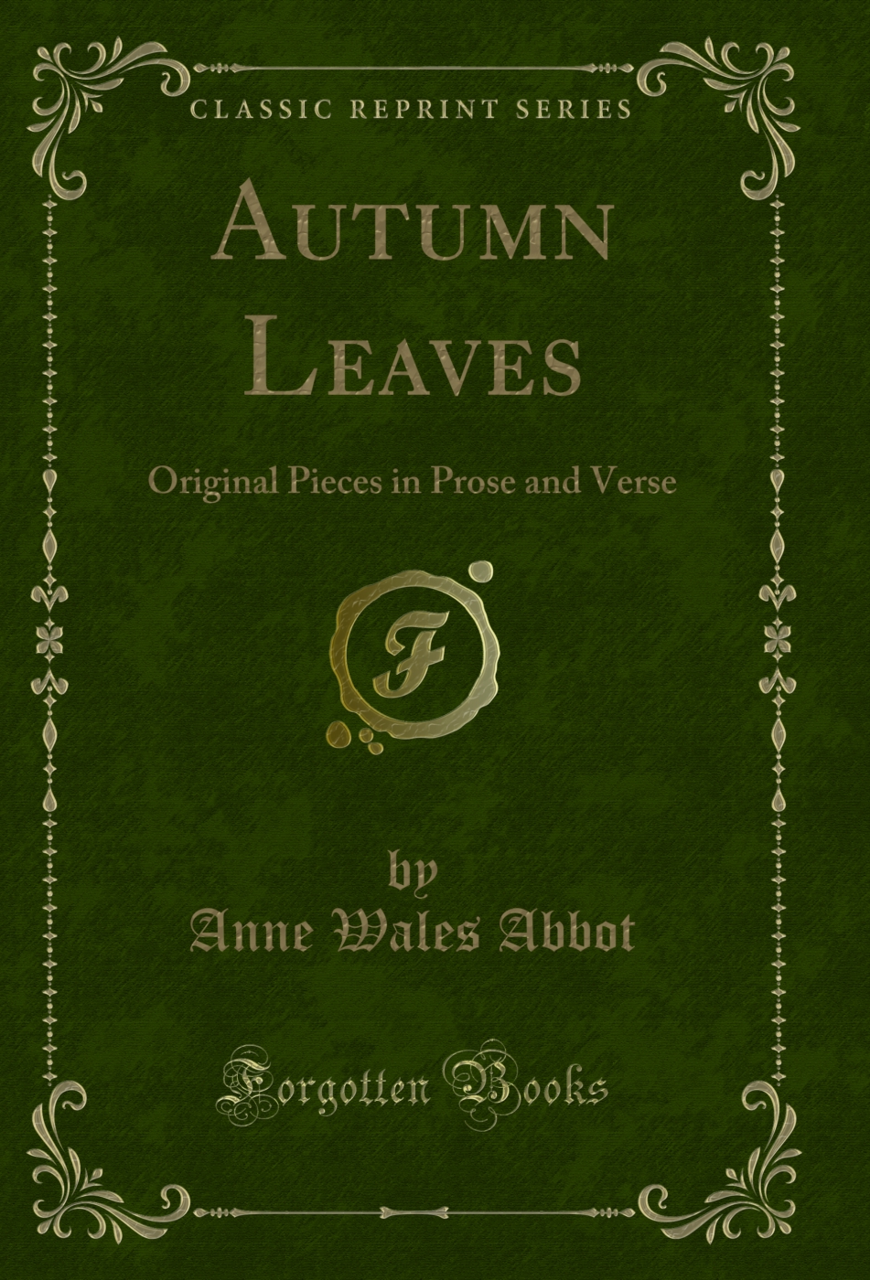 Autumn Leaves: Original Pieces in Prose and Verse (Classic Reprint)