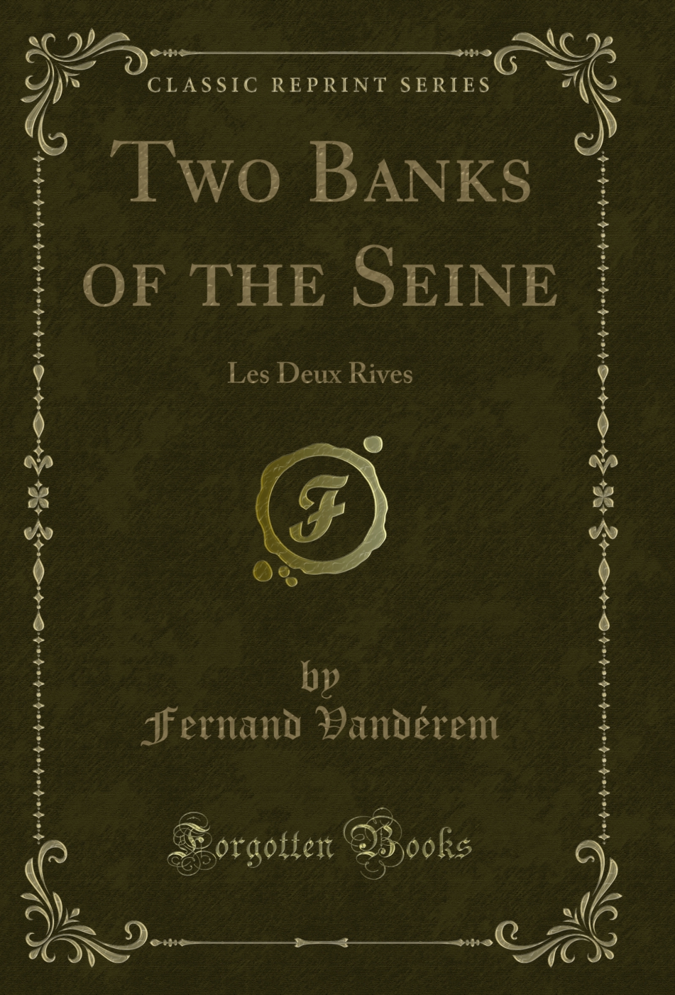 Two Banks of the Seine: Les Deux Rives (Classic Reprint)