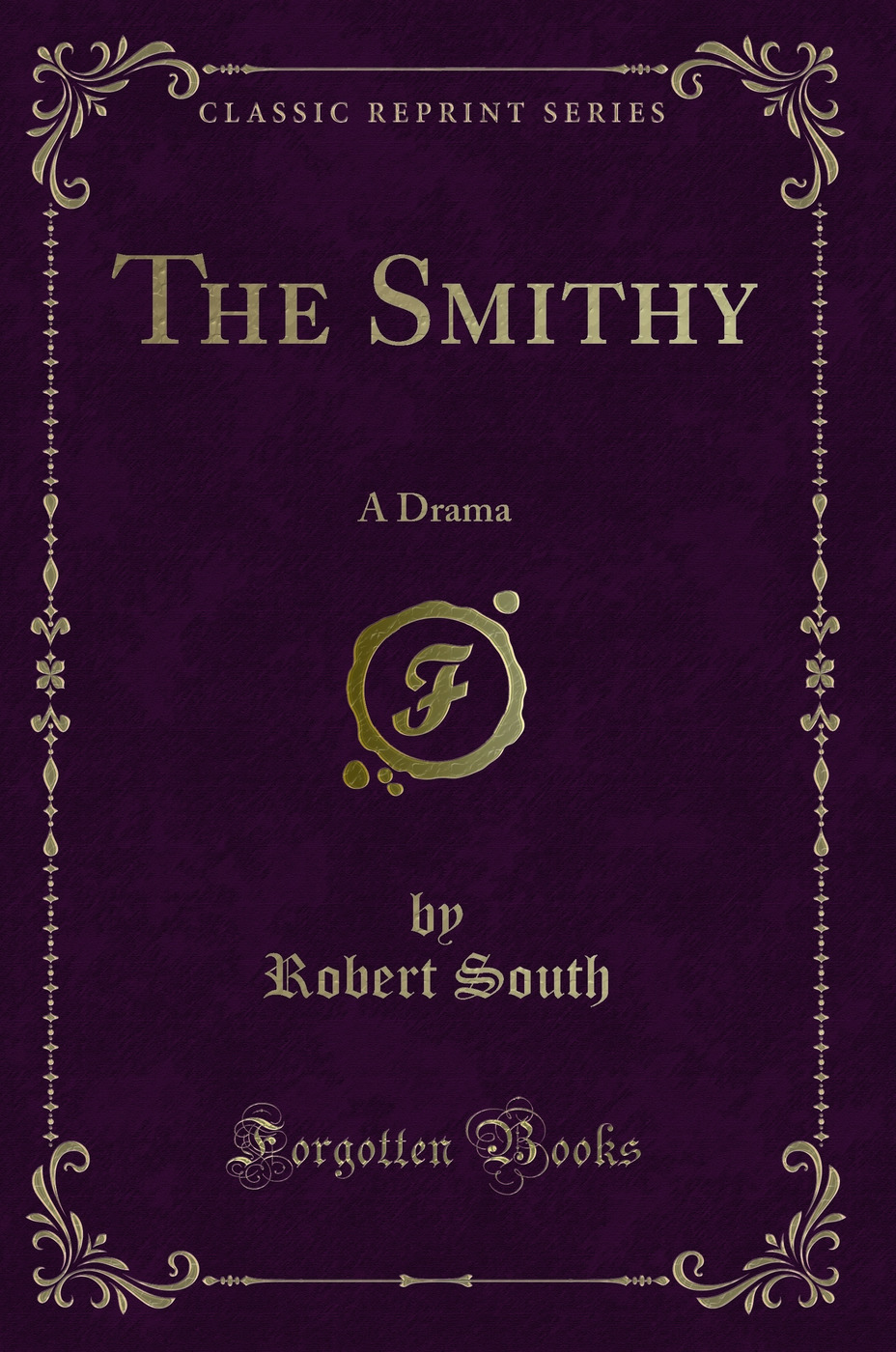 The Smithy: A Drama (Classic Reprint)