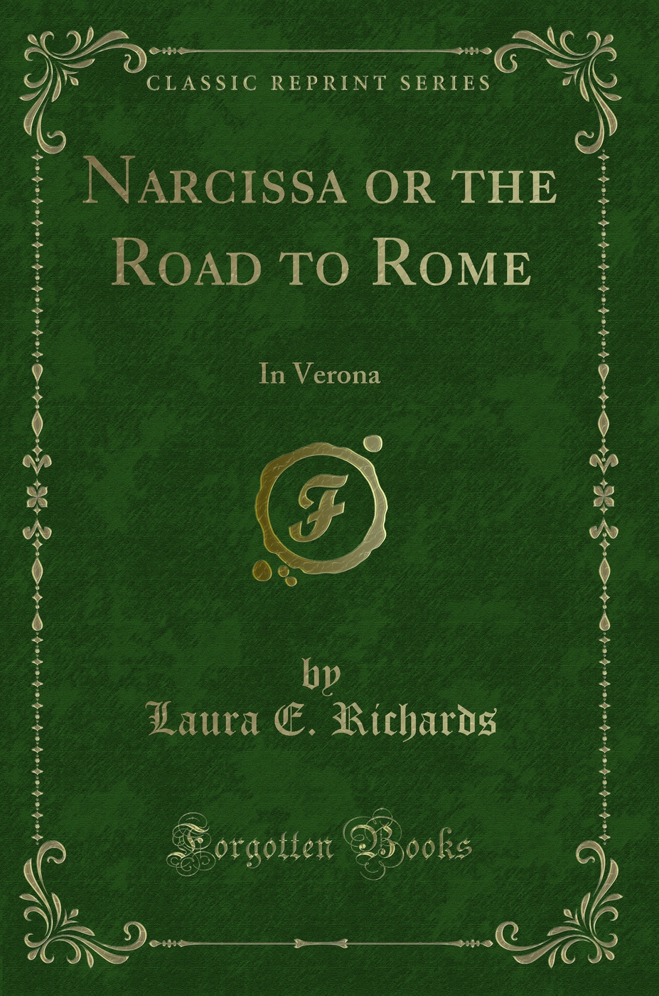 Narcissa or the Road to Rome: In Verona (Classic Reprint)