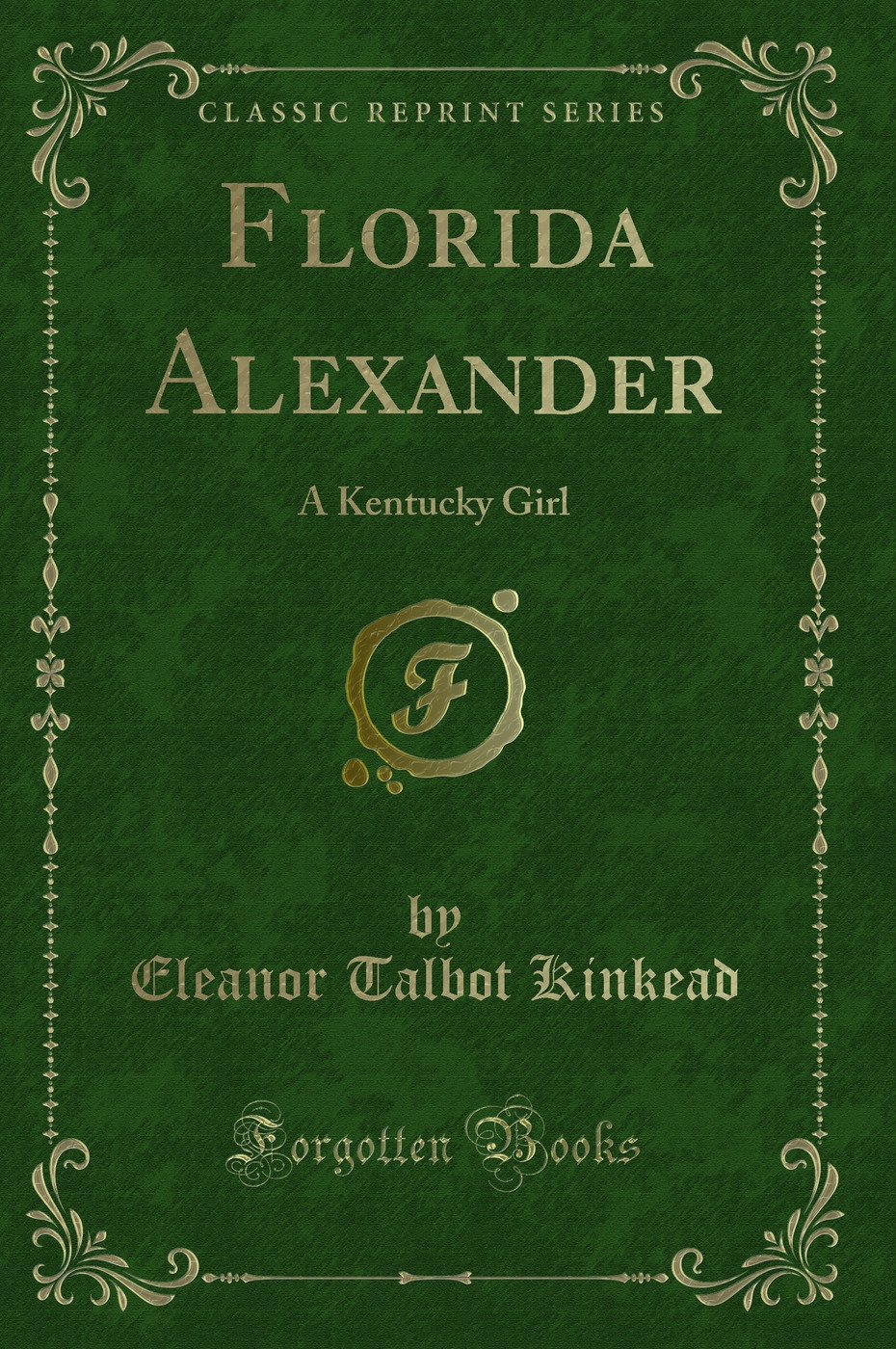 Florida Alexander: A Kentucky Girl (Classic Reprint)