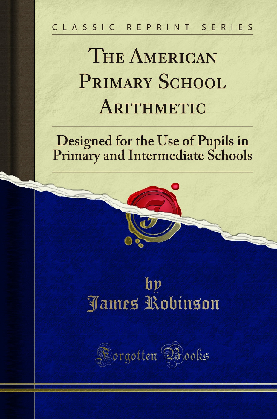 The American Primary School Arithmetic: Designed for the Use of Pupils in Primary and Intermediate Schools (Classic Reprint)