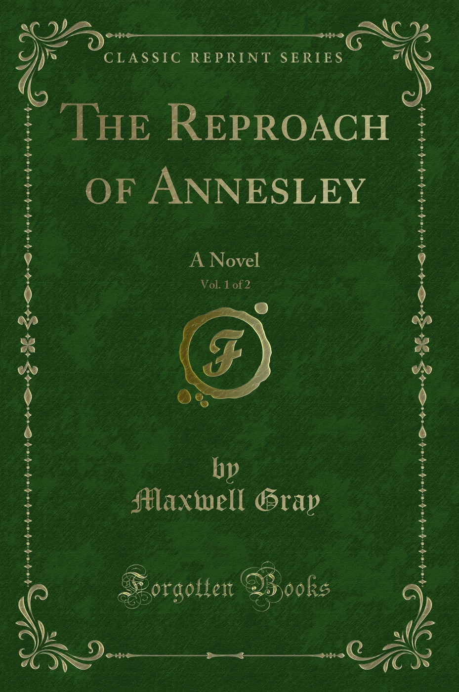 The Reproach of Annesley, Vol. 1 of 2: A Novel (Classic Reprint)