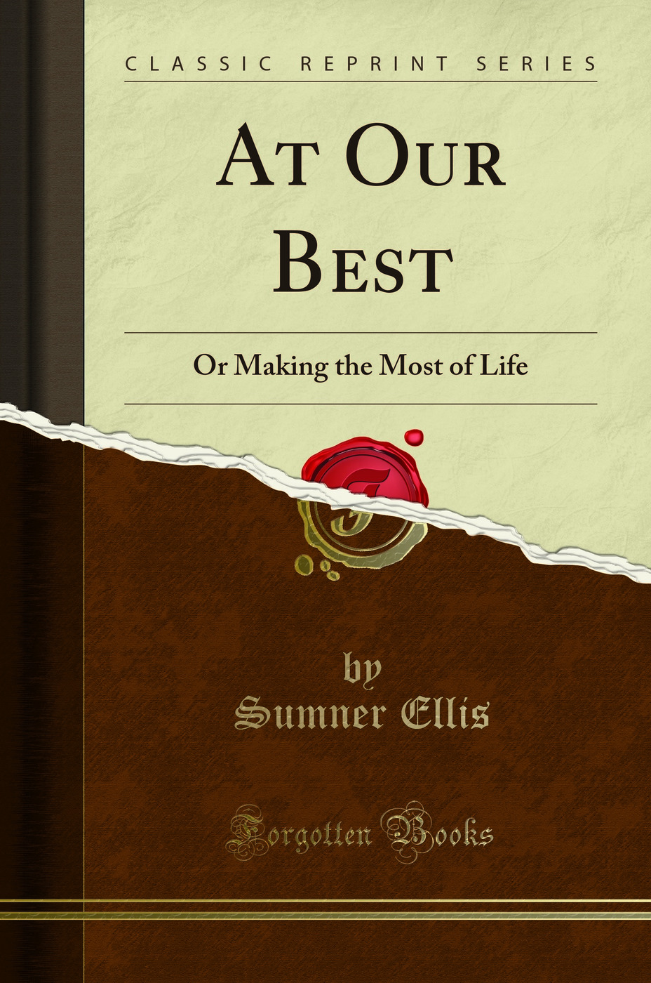At Our Best: Or Making the Most of Life (Classic Reprint)