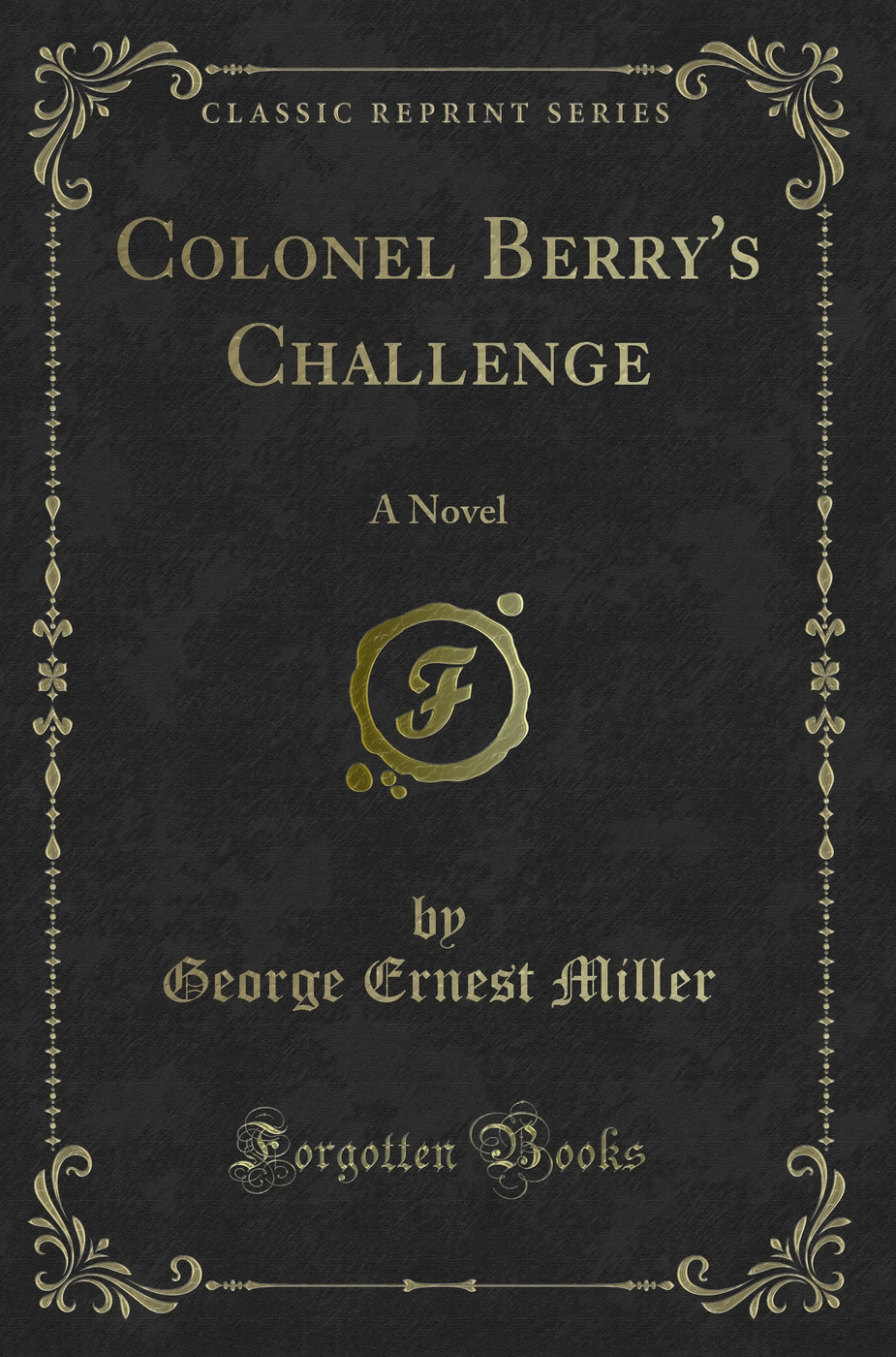 Colonel Berry's Challenge: A Novel (Classic Reprint)