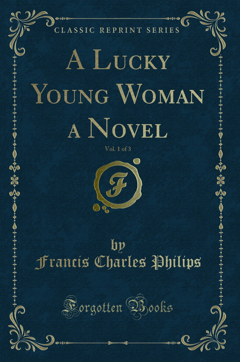 A Lucky Young Woman a Novel, Vol. 1 of 3 (Classic Reprint)