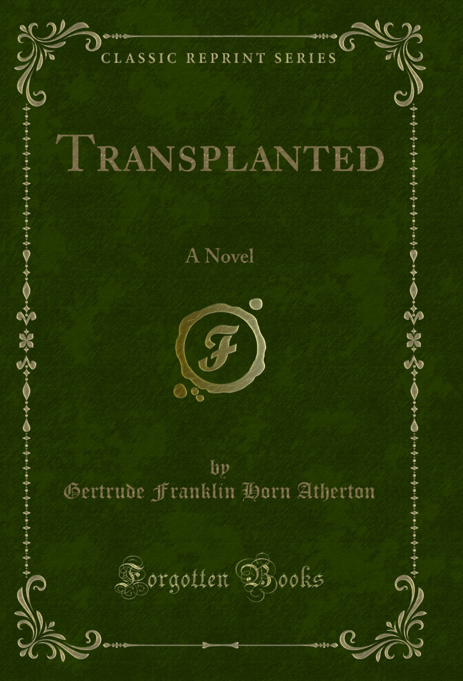 Transplanted: A Novel (Classic Reprint)