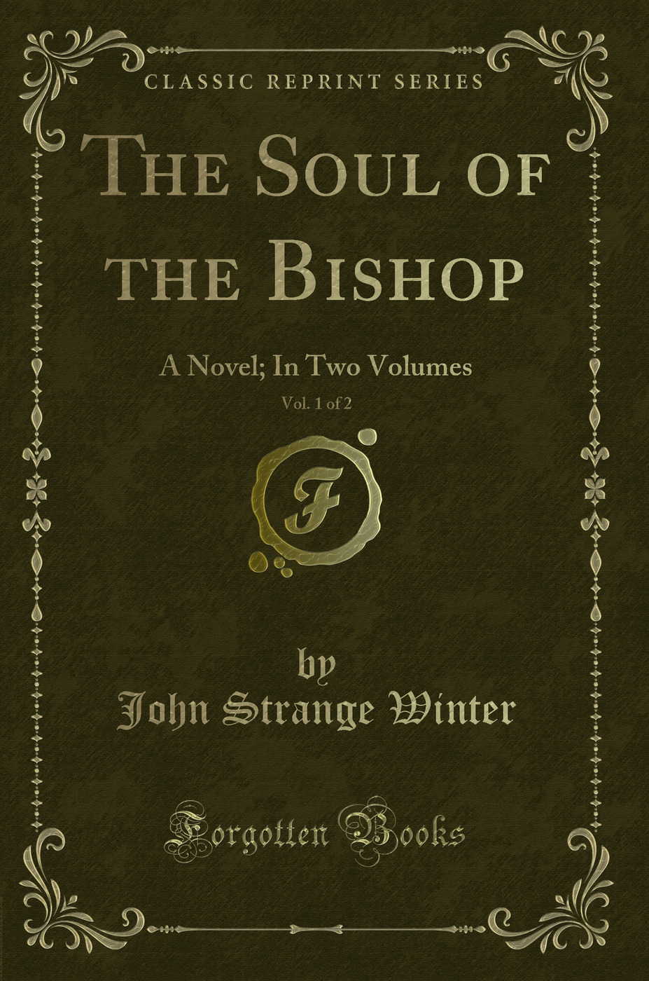 The Soul of the Bishop, Vol. 1 of 2: A Novel; In Two Volumes (Classic Reprint)