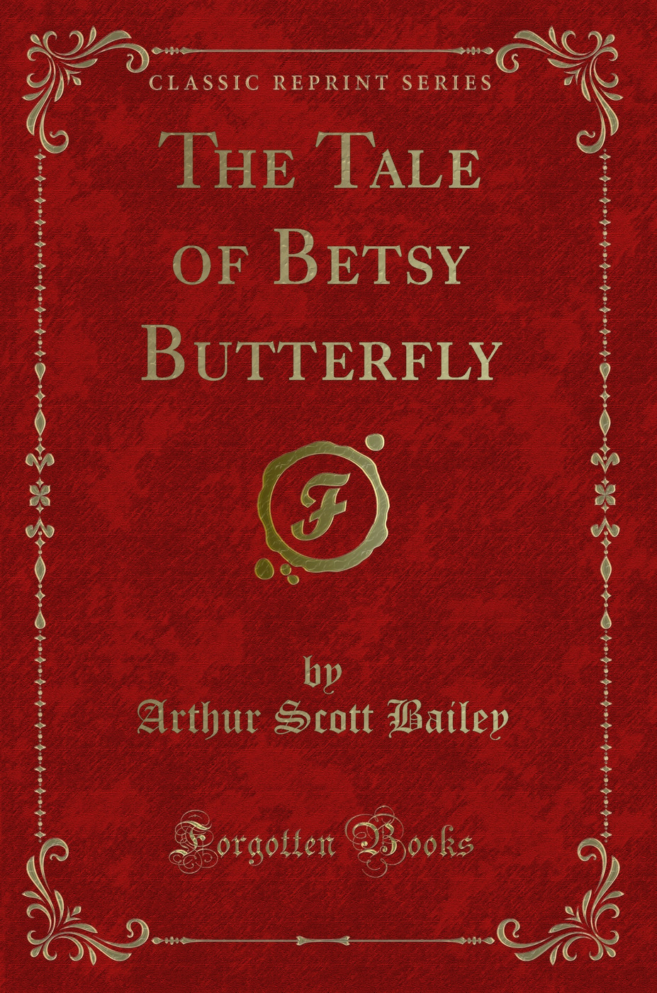 The Tale of Betsy Butterfly (Classic Reprint)