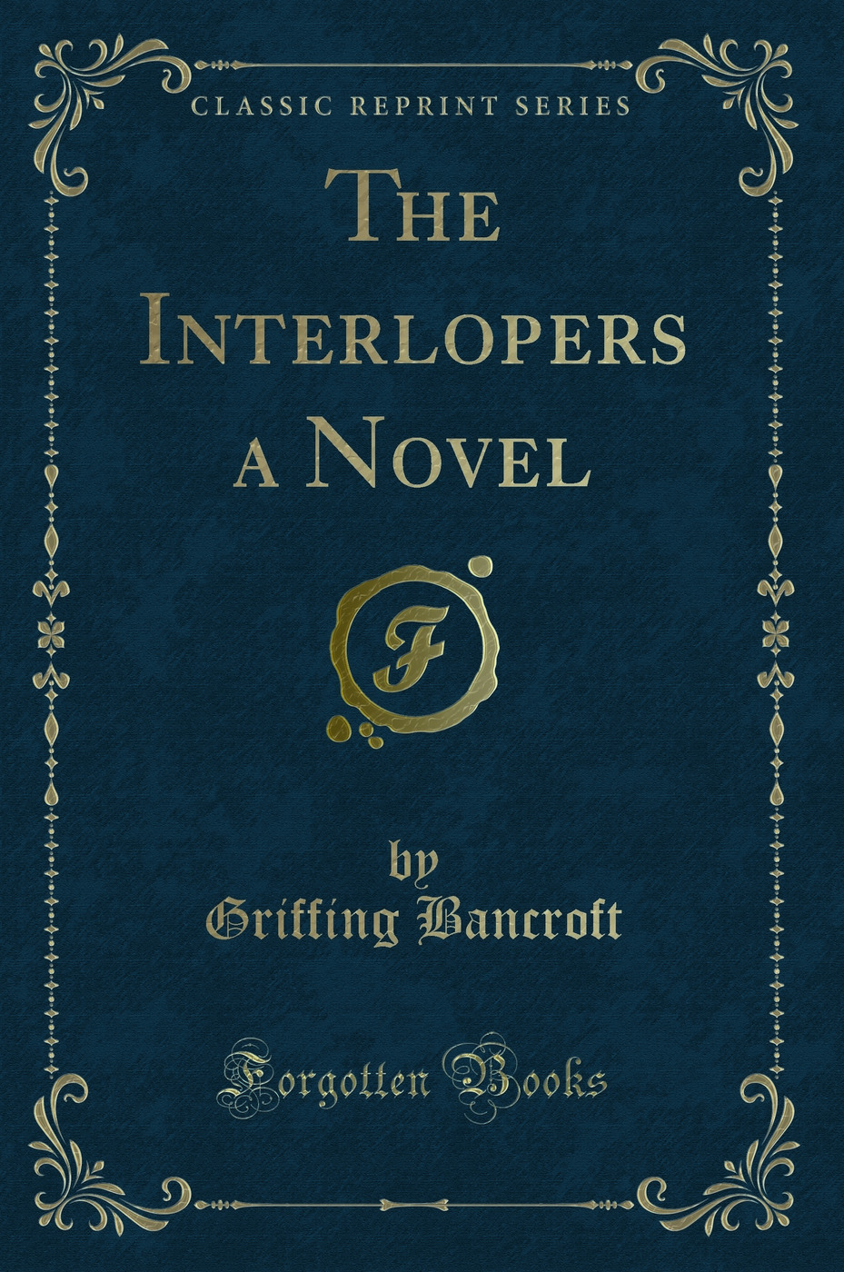 The Interlopers a Novel (Classic Reprint)