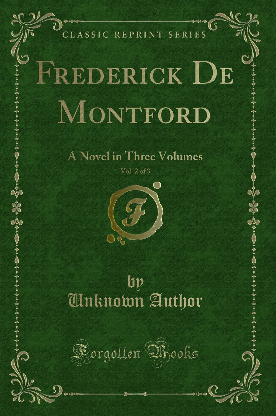 Frederick De Montford, Vol. 2 of 3: A Novel in Three Volumes (Classic Reprint)