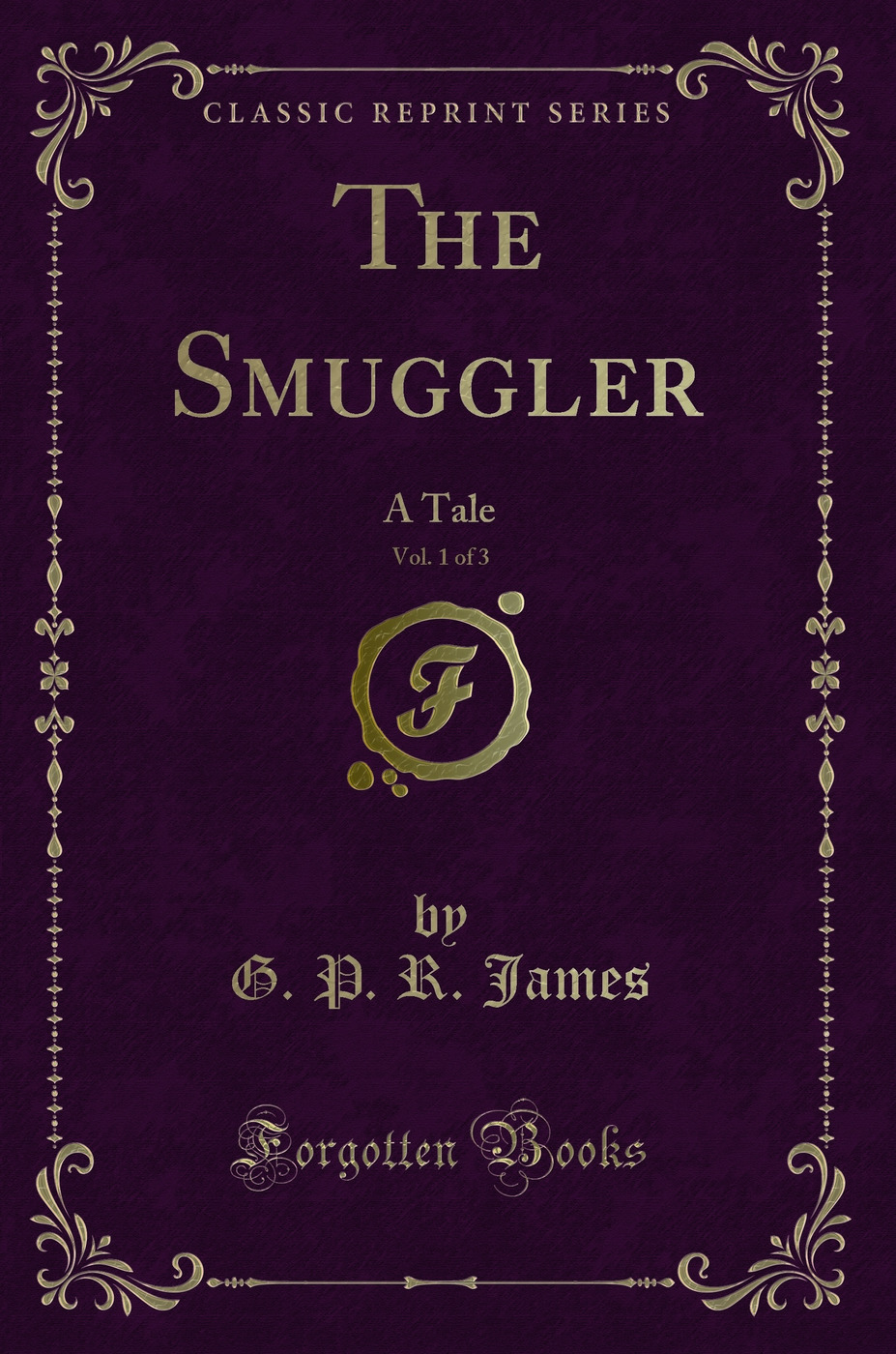 The Smuggler, Vol. 1 of 3: A Tale (Classic Reprint)