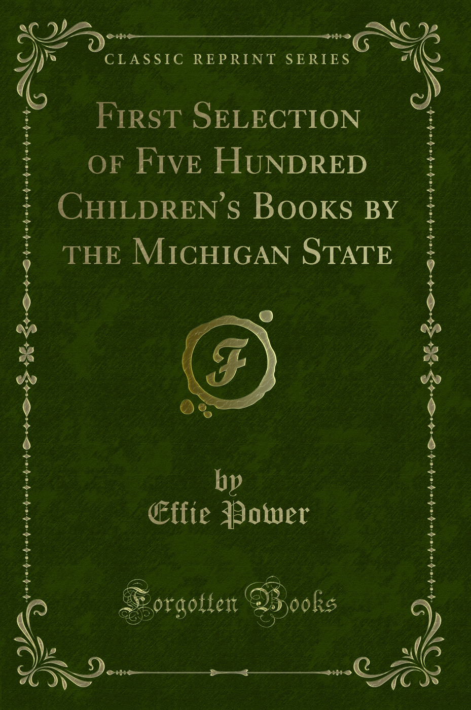 First Selection of Five Hundred Children's Books by the Michigan State (Classic Reprint)