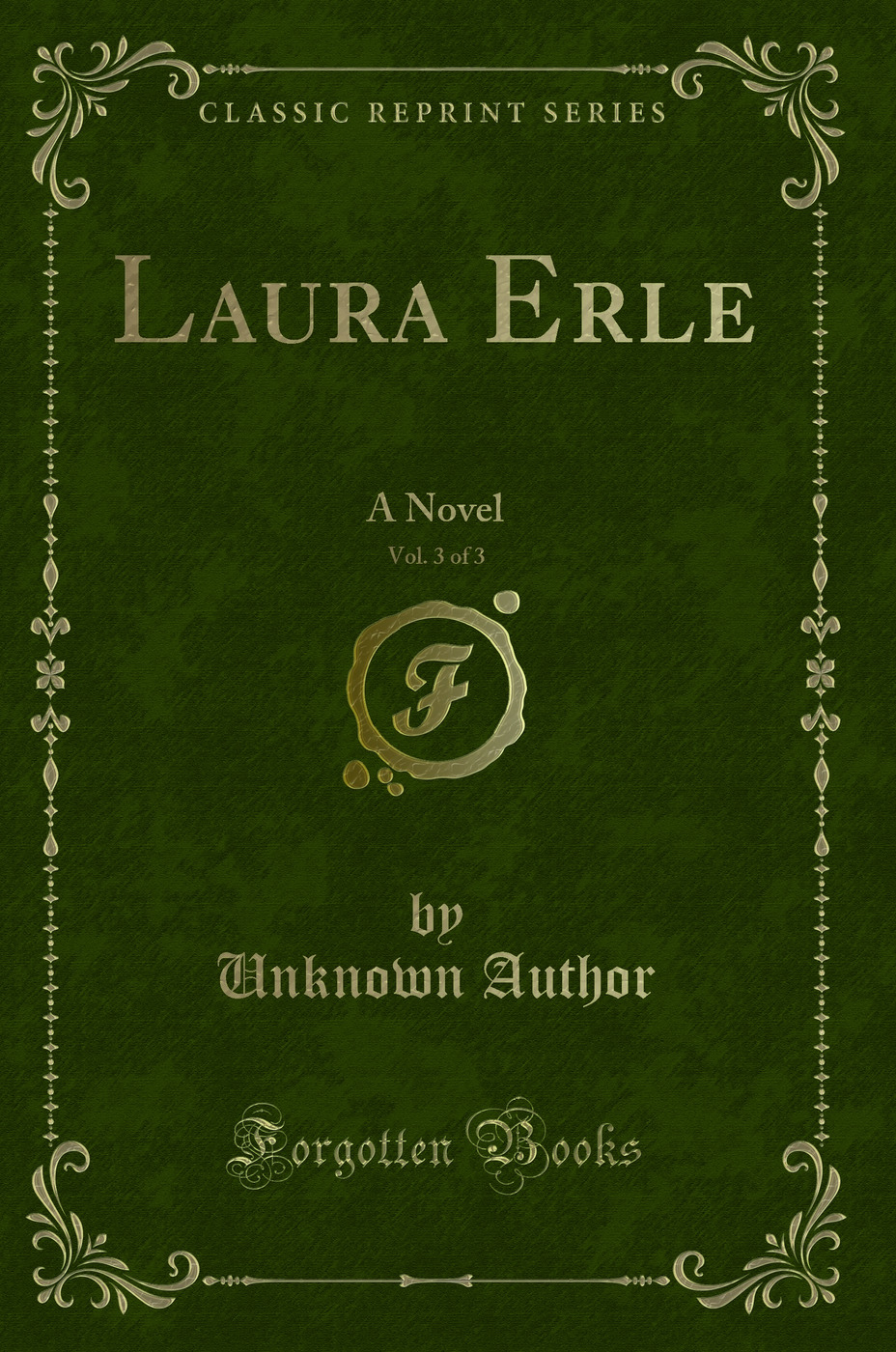 Laura Erle, Vol. 3 of 3: A Novel (Classic Reprint)