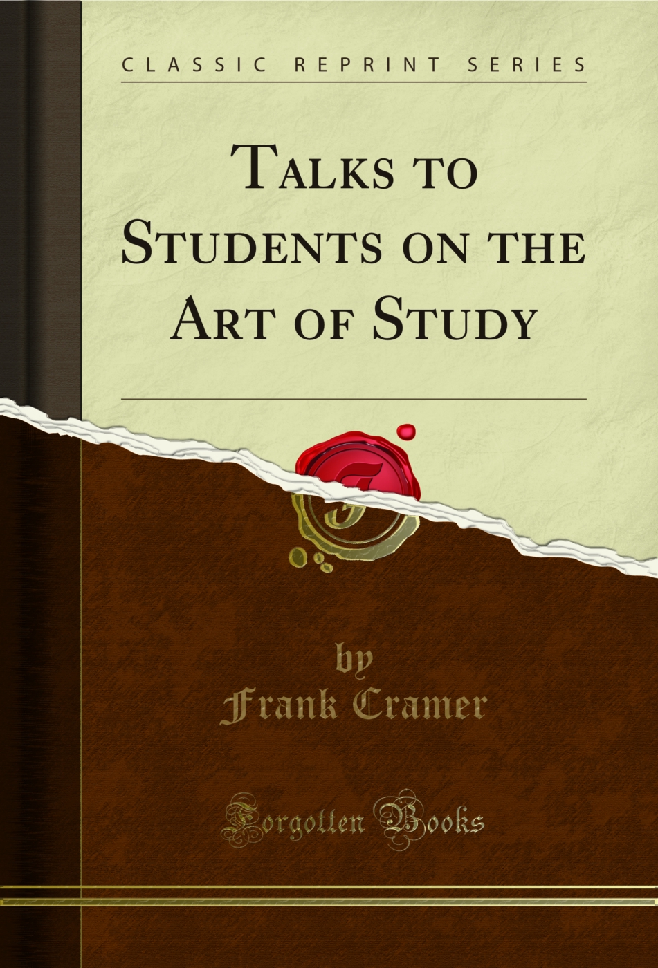 Talks to Students on the Art of Study (Classic Reprint)
