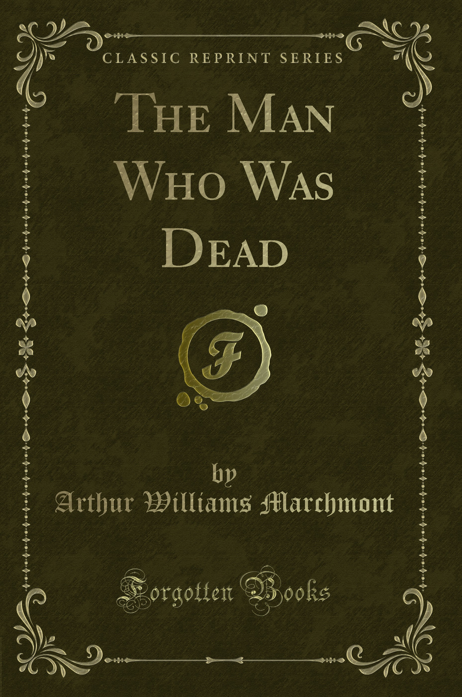 The Man Who Was Dead (Classic Reprint)