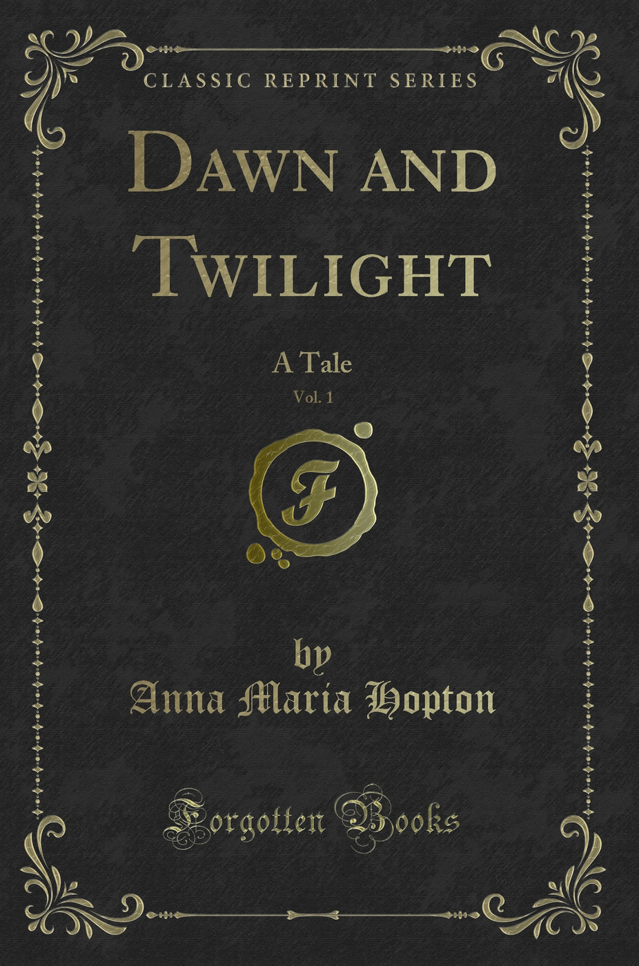 Dawn and Twilight, Vol. 1: A Tale (Classic Reprint)