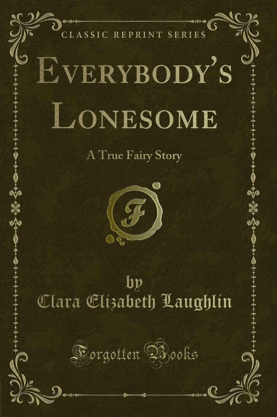 Everybody's Lonesome: A True Fairy Story (Classic Reprint)