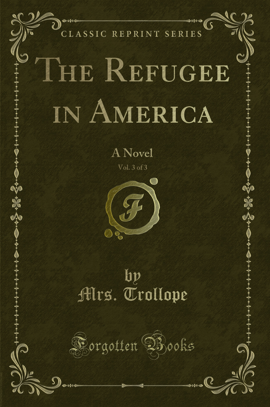 The Refugee in America, Vol. 3 of 3: A Novel (Classic Reprint)