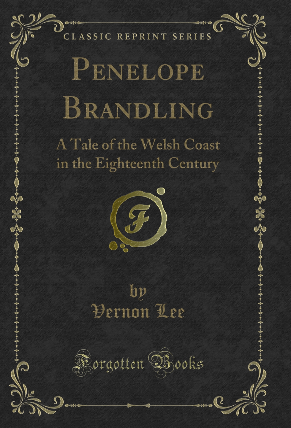 Penelope Brandling: A Tale of the Welsh Coast in the Eighteenth Century (Classic Reprint)