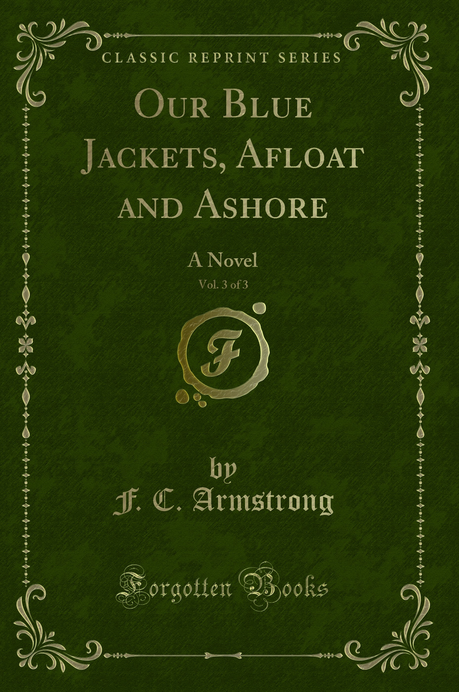 Our Blue Jackets, Afloat and Ashore, Vol. 3 of 3: A Novel (Classic Reprint)