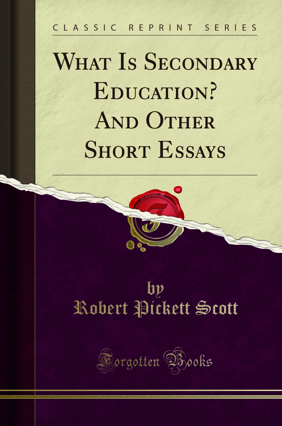 What Is Secondary Education? And Other Short Essays (Classic Reprint)