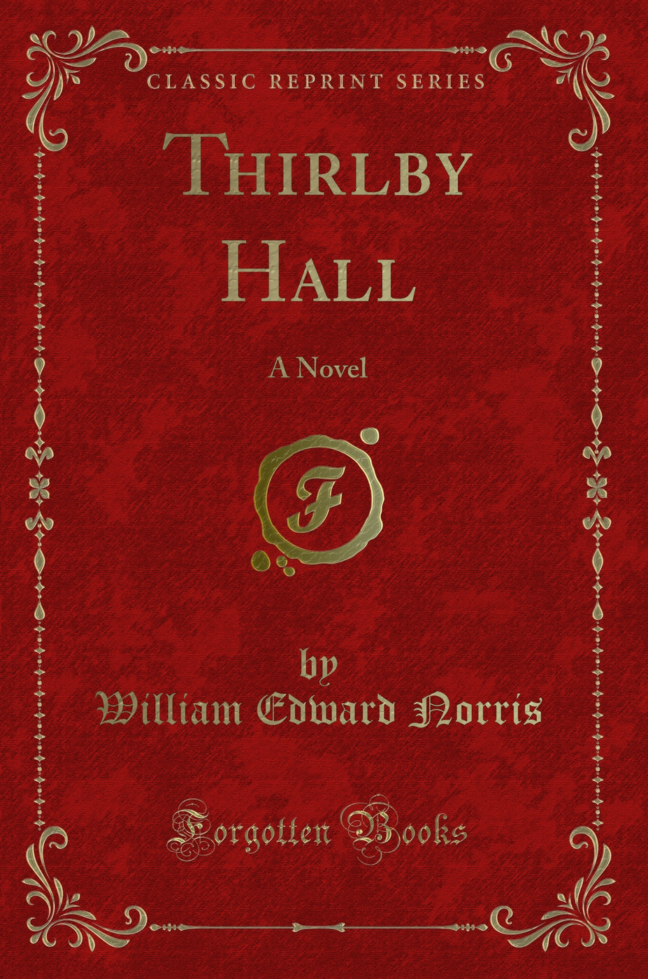 Thirlby Hall: A Novel (Classic Reprint)