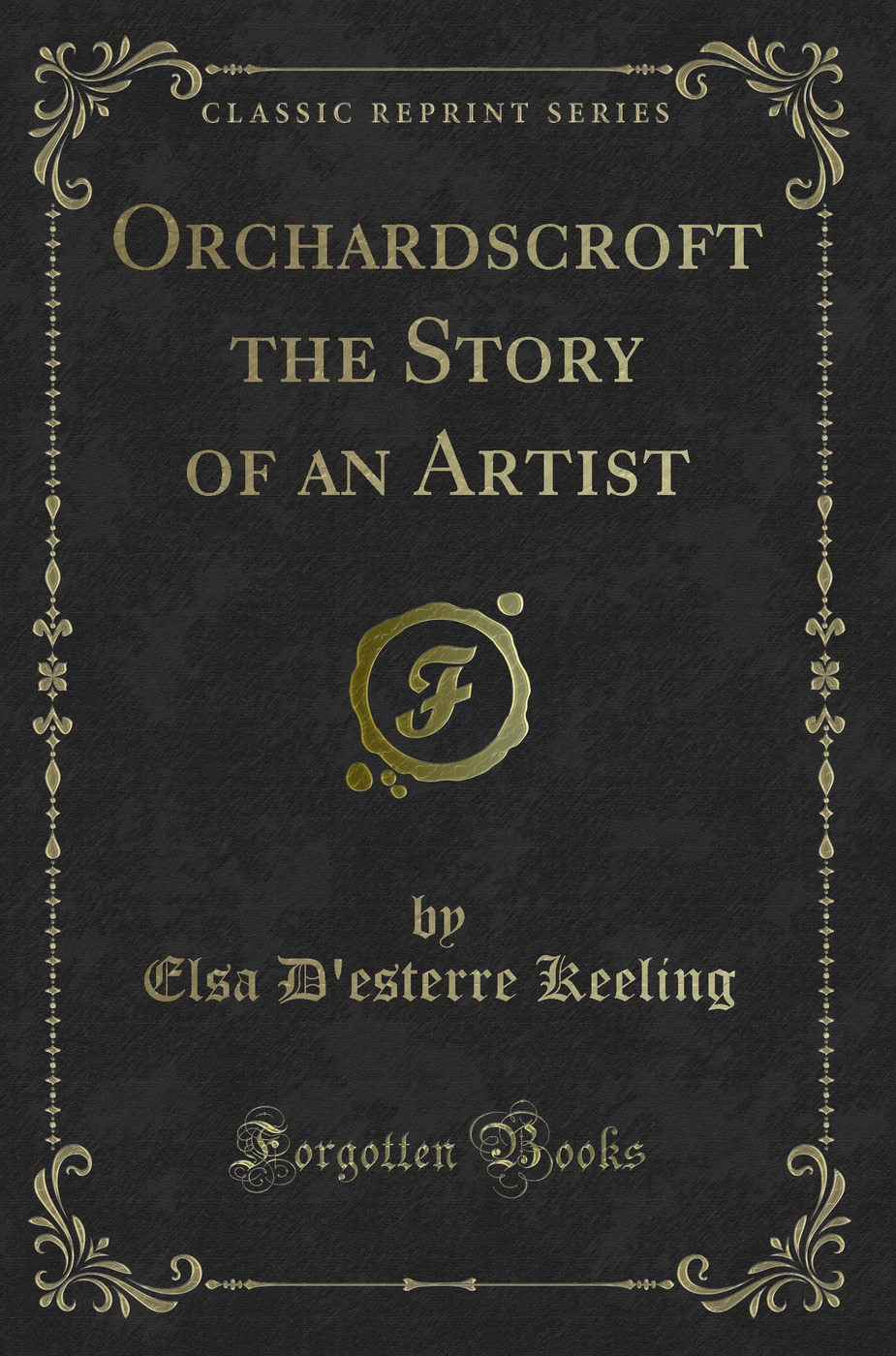Orchardscroft the Story of an Artist (Classic Reprint)