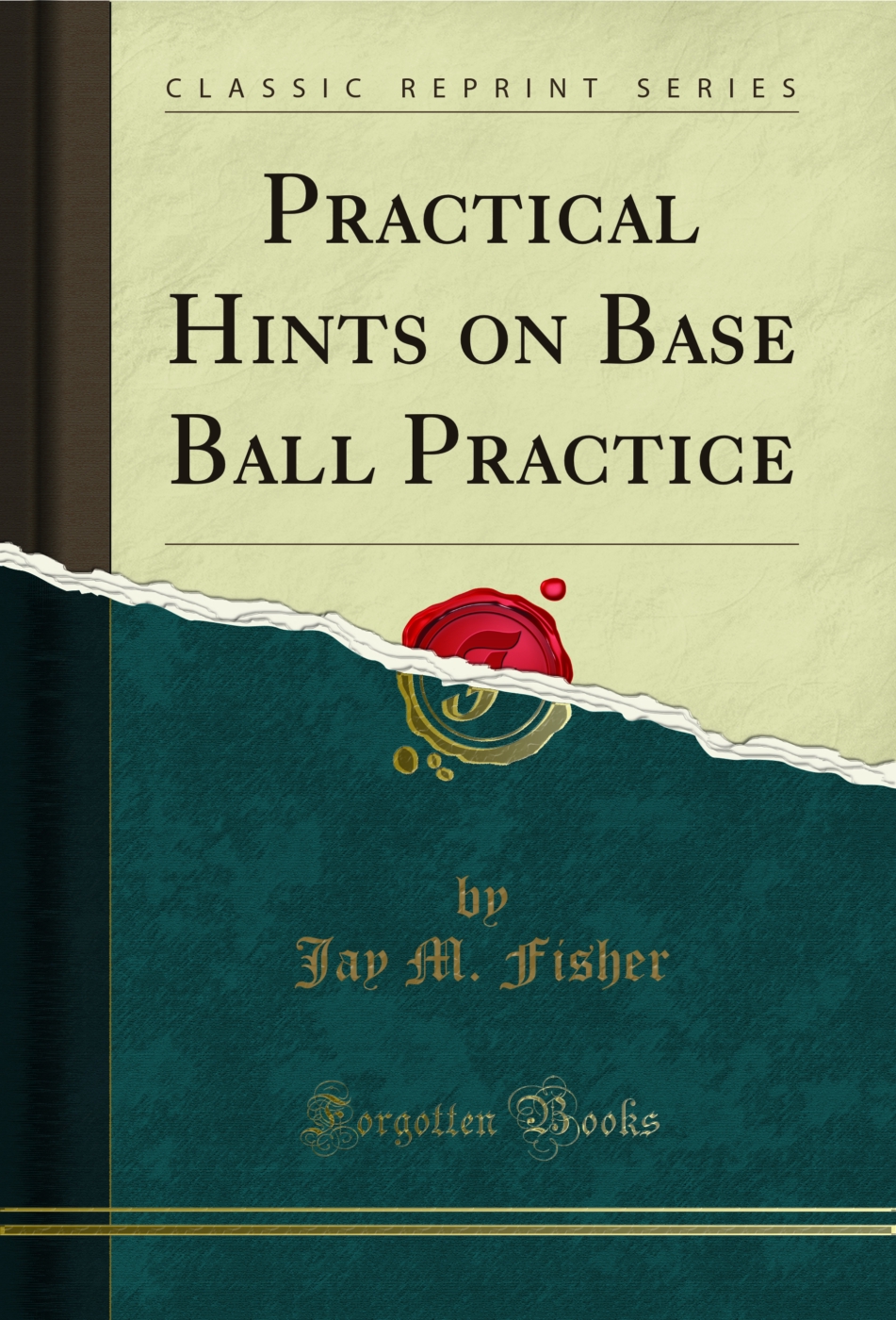 Practical Hints on Base Ball Practice (Classic Reprint)