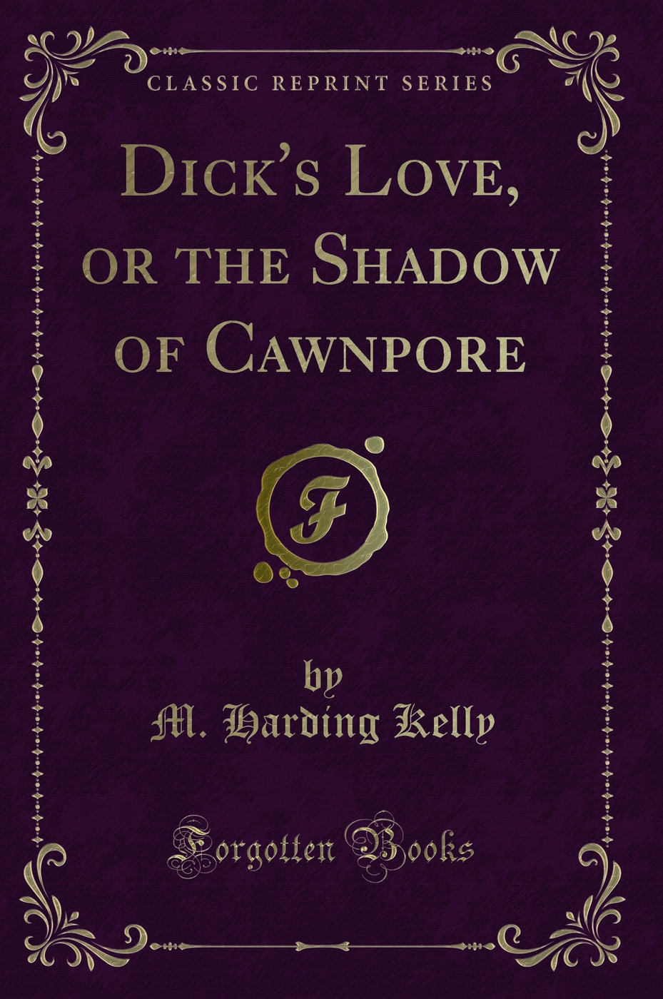 Dick's Love, or the Shadow of Cawnpore (Classic Reprint)