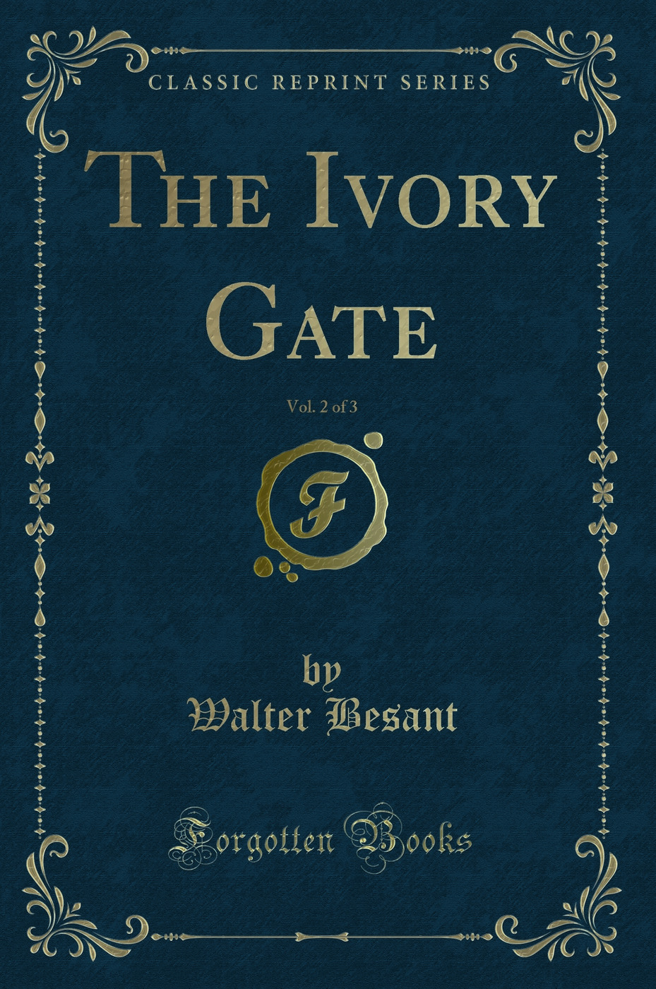 The Ivory Gate, Vol. 2 of 3 (Classic Reprint)
