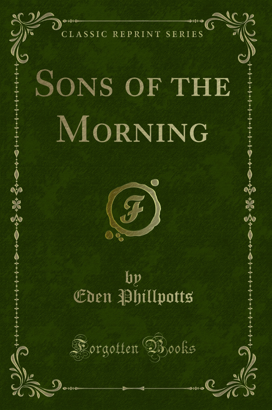 Sons of the Morning (Classic Reprint)