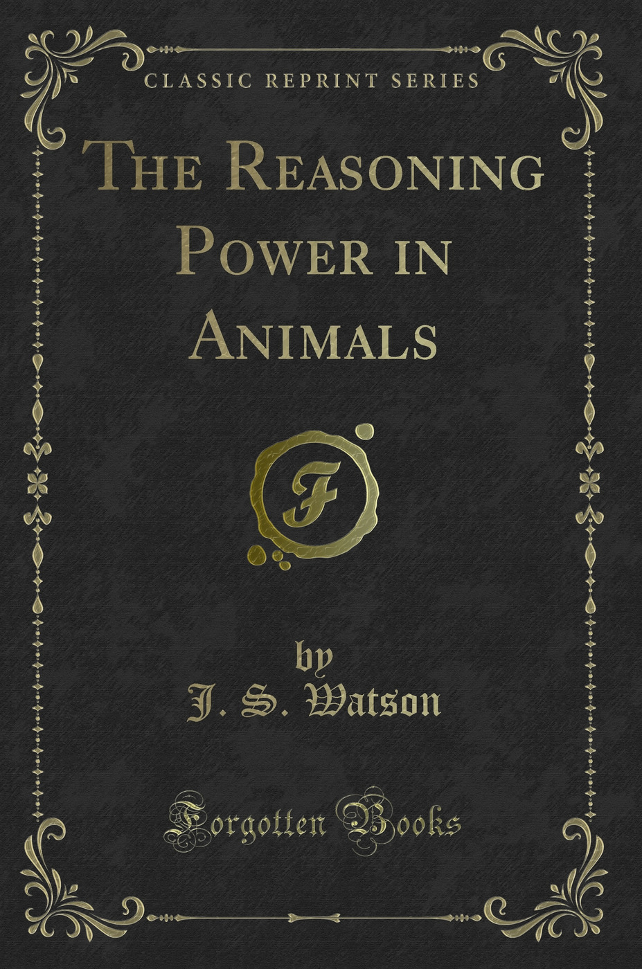 The Reasoning Power in Animals (Classic Reprint)