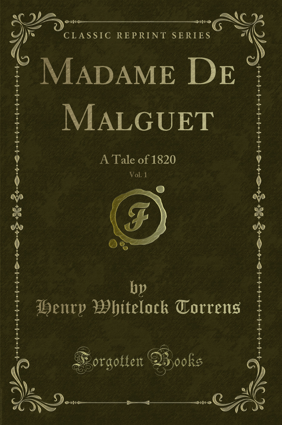 Madame De Malguet, Vol. 1: A Tale of 1820 (Classic Reprint)