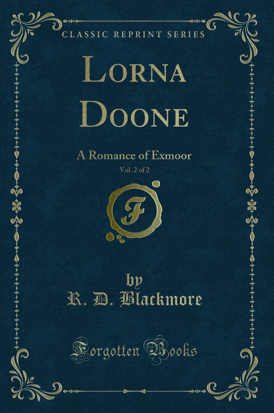 Lorna Doone, Vol. 2 of 2: A Romance of Exmoor (Classic Reprint)