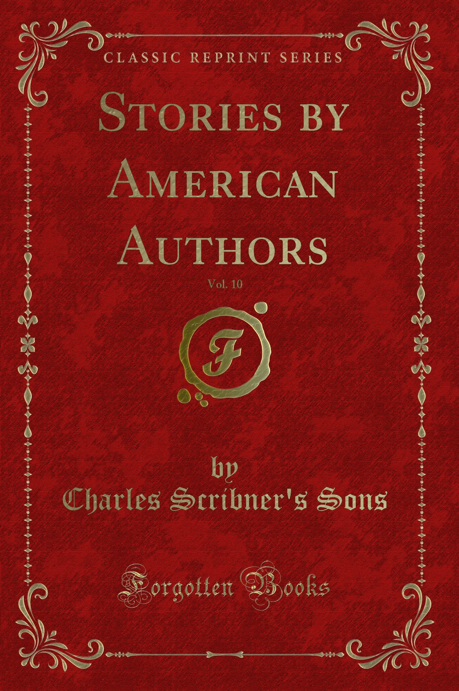 Stories by American Authors, Vol. 10 (Classic Reprint)