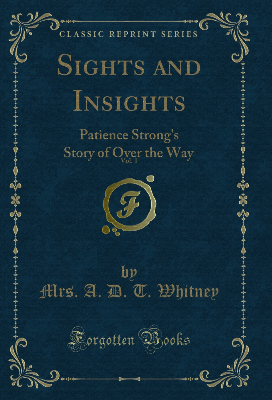 Sights and Insights, Vol. 1: Patience Strong's Story of Over the Way (Classic Reprint)