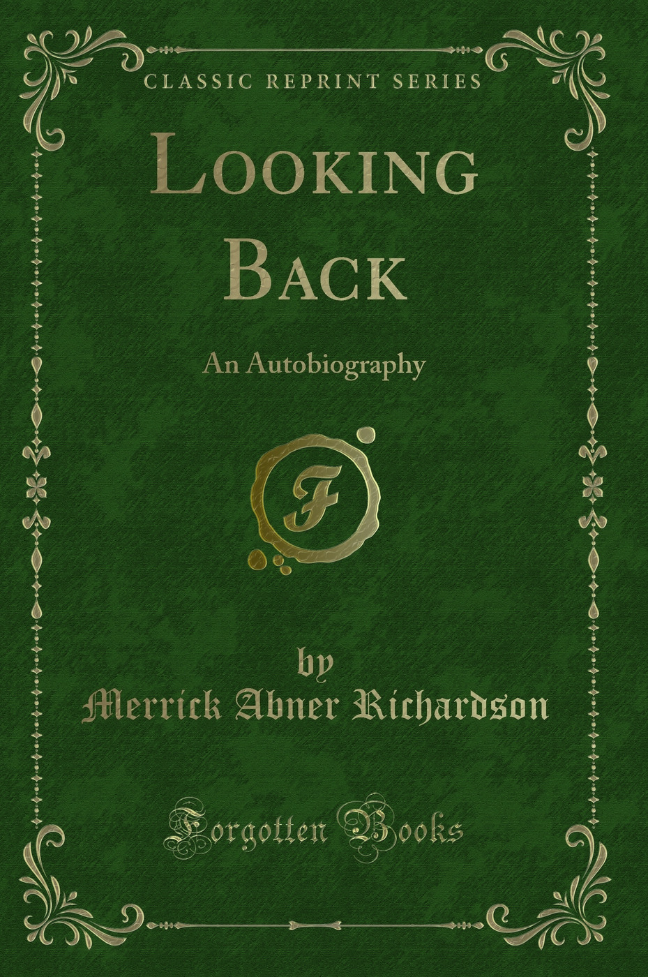Looking Back: An Autobiography (Classic Reprint)
