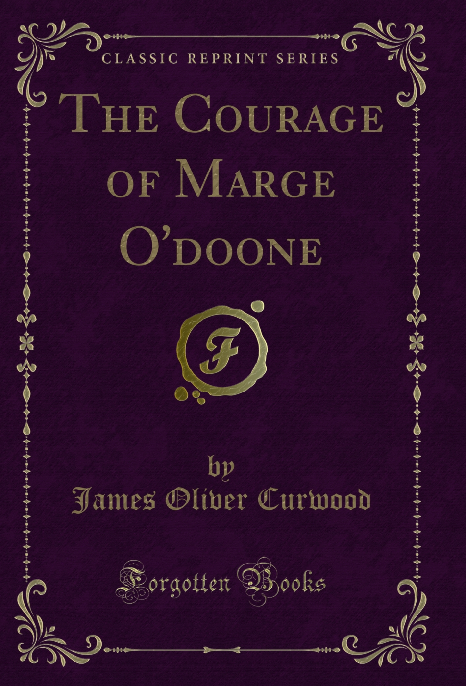 The Courage of Marge O'doone (Classic Reprint)